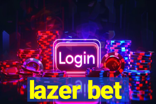 lazer bet