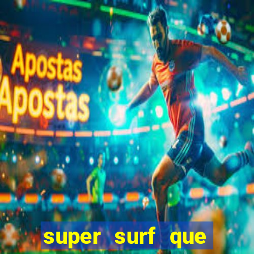 super surf que ganha dinheiro