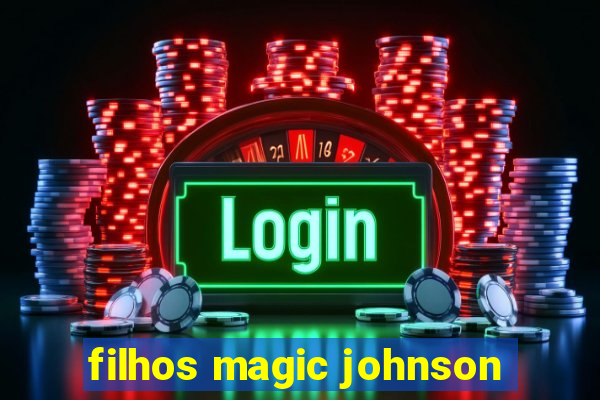 filhos magic johnson