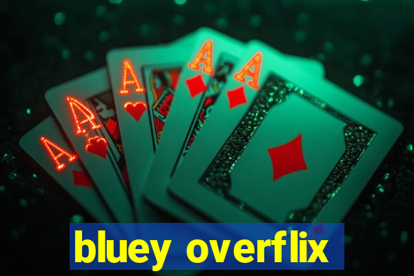 bluey overflix