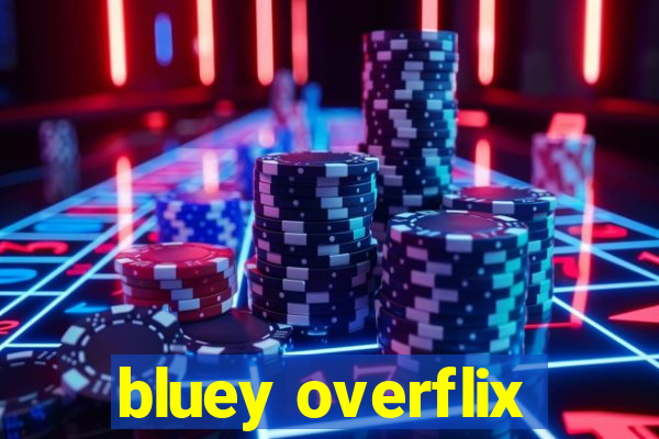 bluey overflix