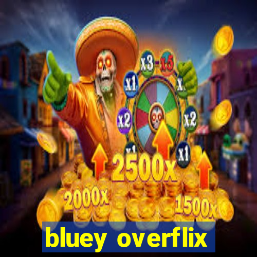 bluey overflix