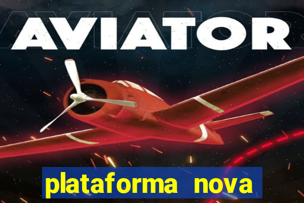 plataforma nova pagando no cadastro sem depósito