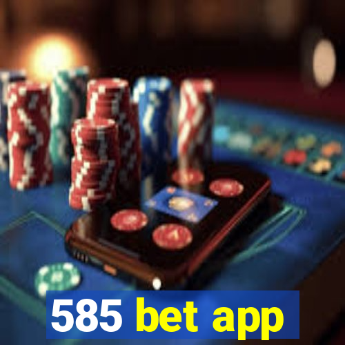 585 bet app