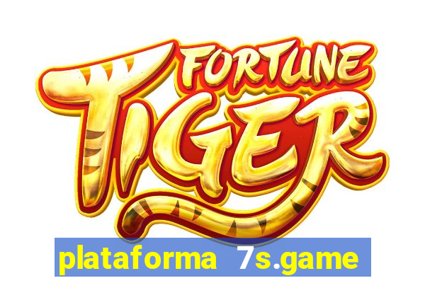 plataforma 7s.game paga mesmo