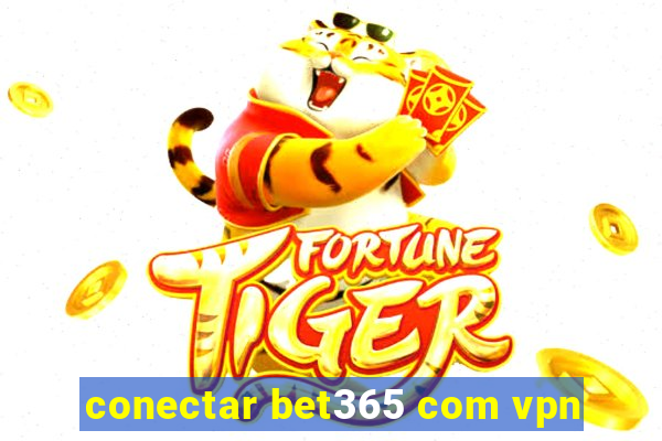 conectar bet365 com vpn