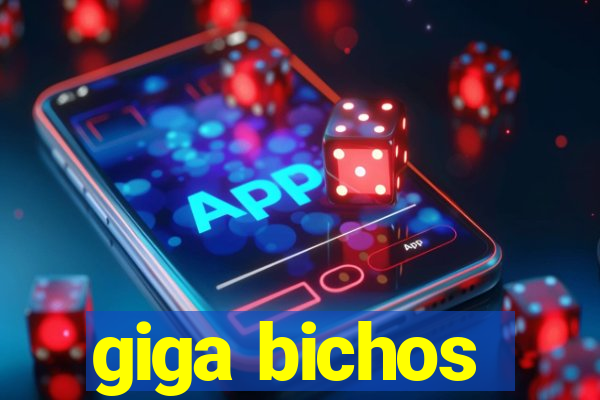 giga bichos