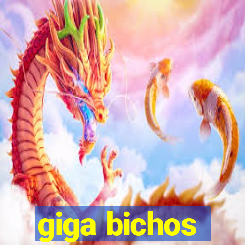 giga bichos