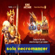 solo necromancer