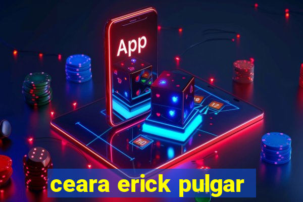 ceara erick pulgar