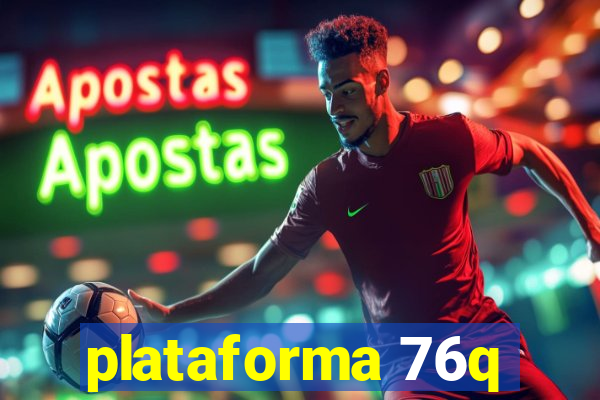 plataforma 76q