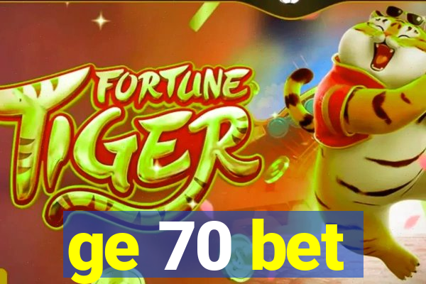 ge 70 bet