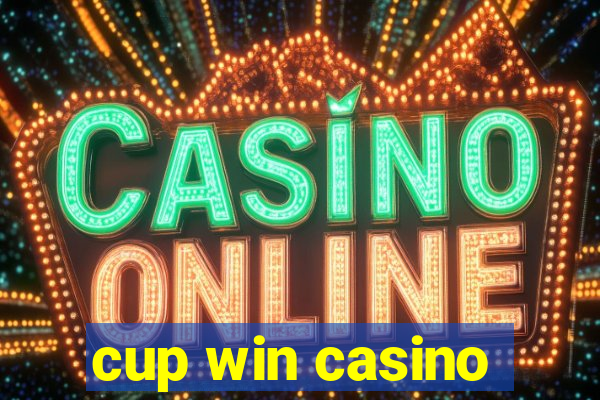 cup win casino