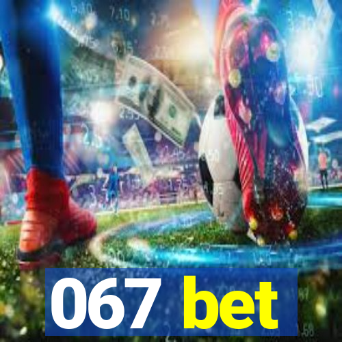 067 bet