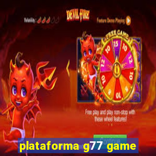 plataforma g77 game