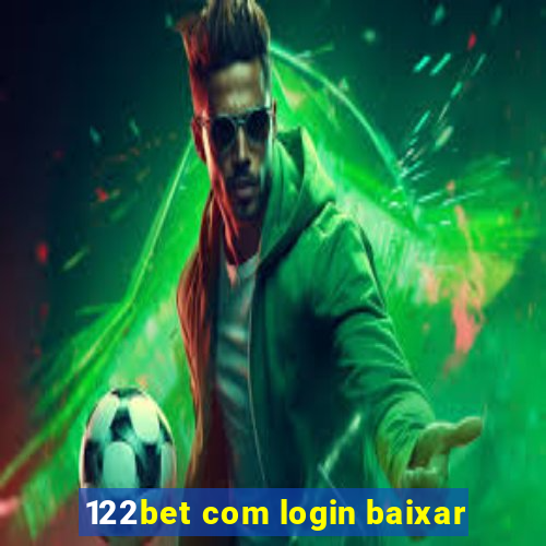 122bet com login baixar