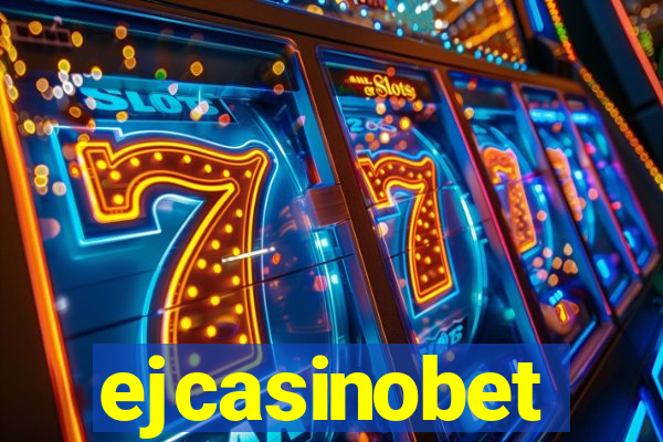 ejcasinobet