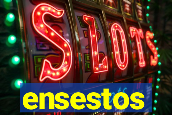 ensestos