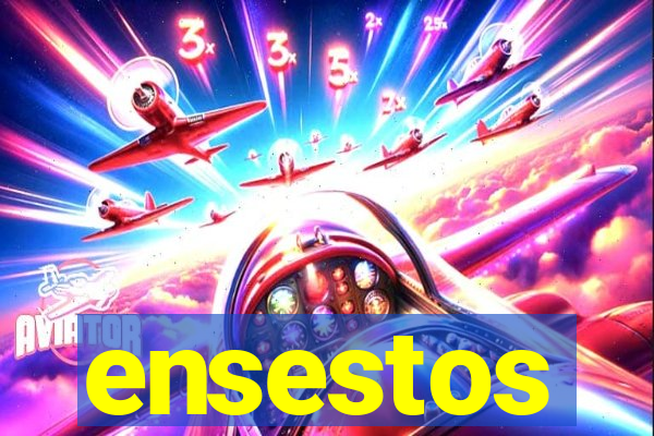 ensestos