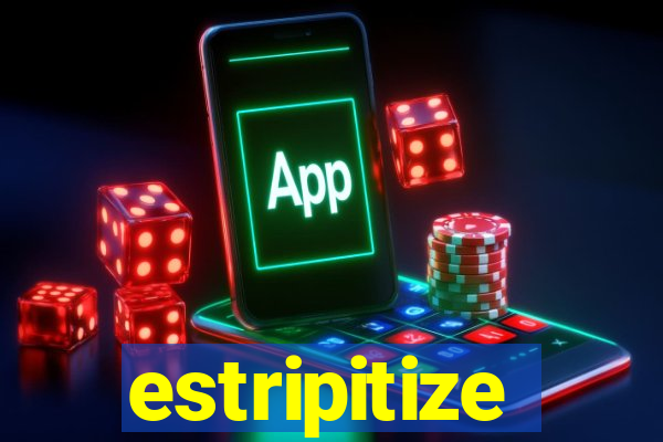 estripitize