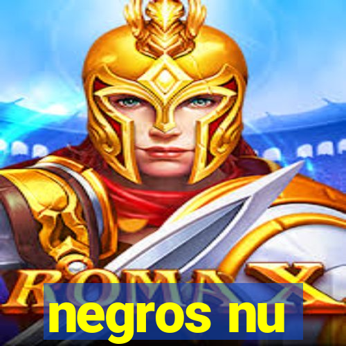 negros nu