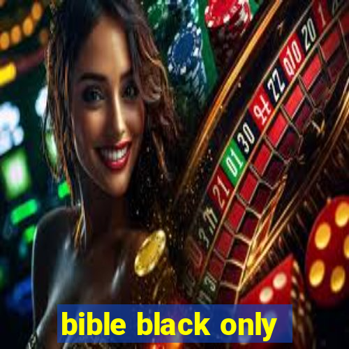 bible black only