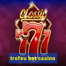 trofeu bet casino