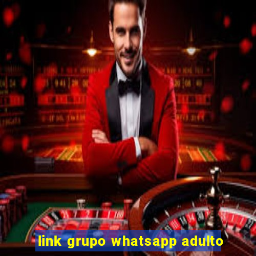 link grupo whatsapp adulto