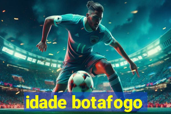 idade botafogo