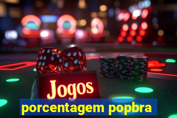 porcentagem popbra