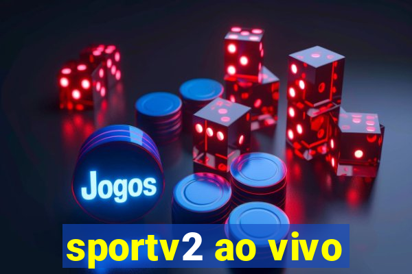 sportv2 ao vivo