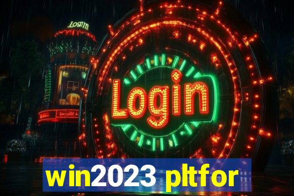 win2023 pltfor