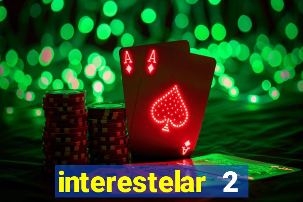 interestelar 2 trailer dublado