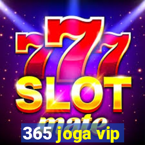 365 joga vip