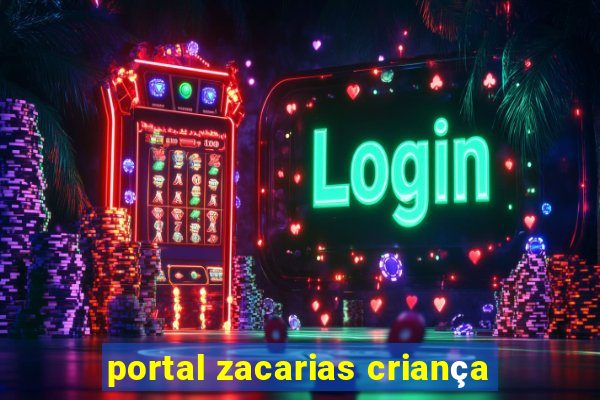 portal zacarias criança