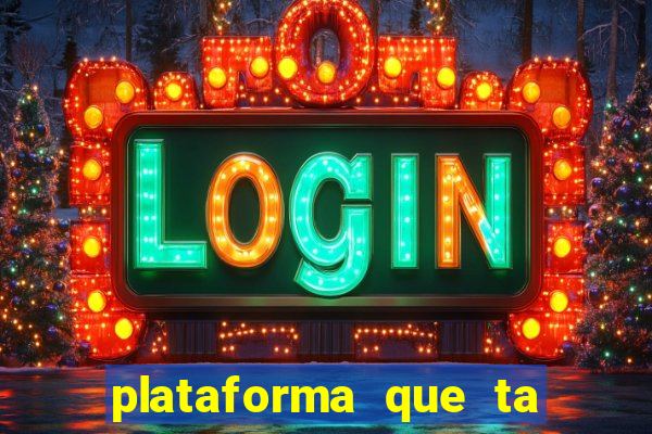 plataforma que ta pagando bem fortune tiger