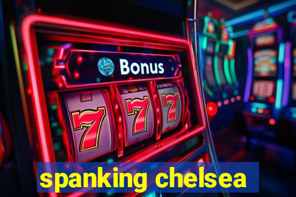 spanking chelsea