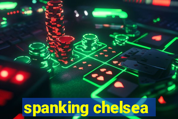 spanking chelsea