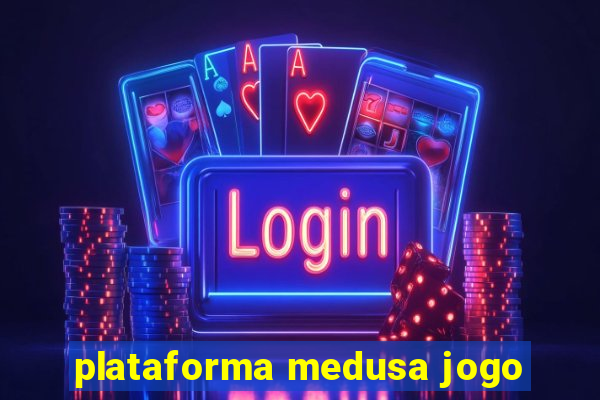 plataforma medusa jogo