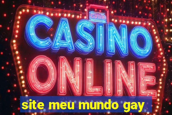 site meu mundo gay