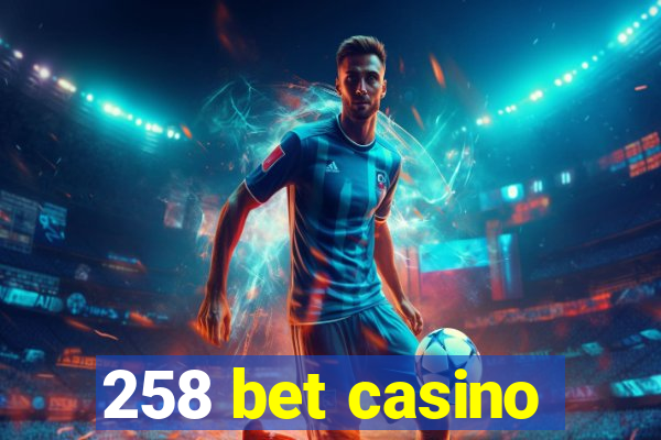 258 bet casino