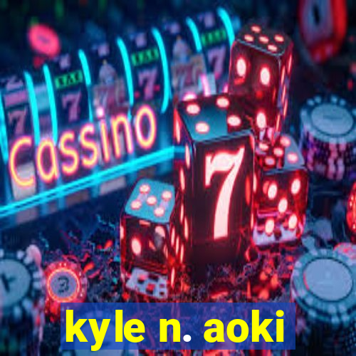 kyle n. aoki