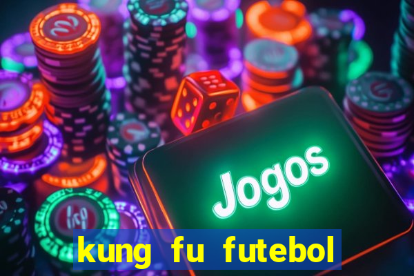 kung fu futebol clube filme completo dublado download via mega