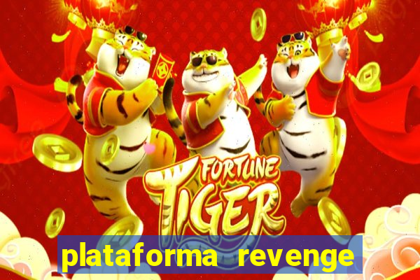 plataforma revenge tigrinho 2