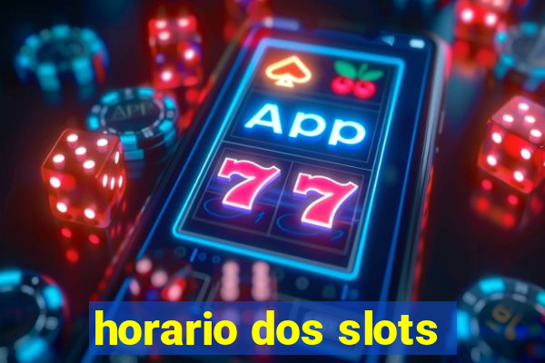 horario dos slots