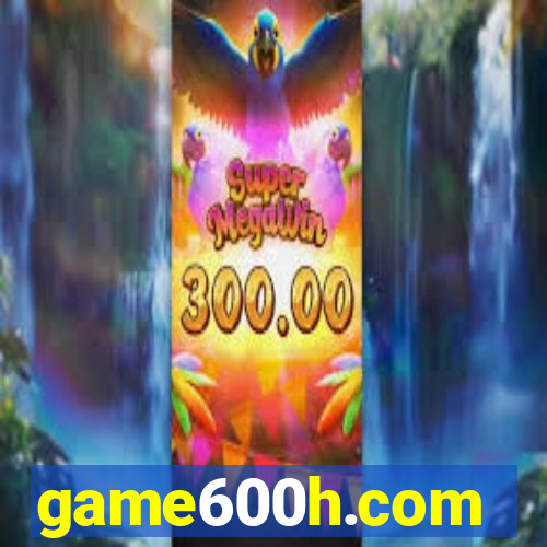 game600h.com