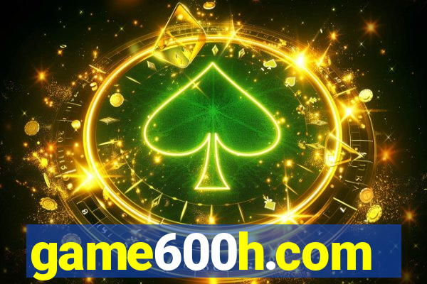 game600h.com