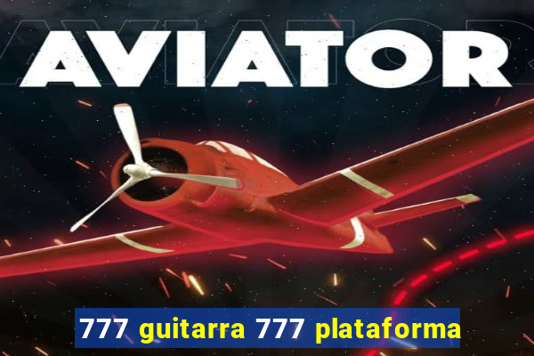 777 guitarra 777 plataforma