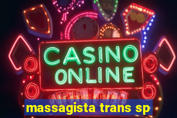 massagista trans sp