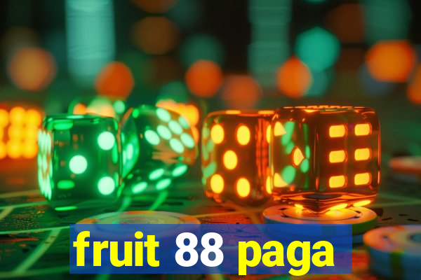 fruit 88 paga